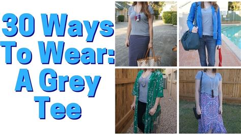 How To Style A Grey Tee 30 Ways To Wear 30wears Challenge Youtube