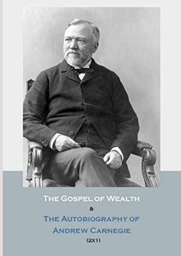 The Gospel Of Wealth And The Autobiography Of Andrew Carnegie 2x1 Carnegie Andrew