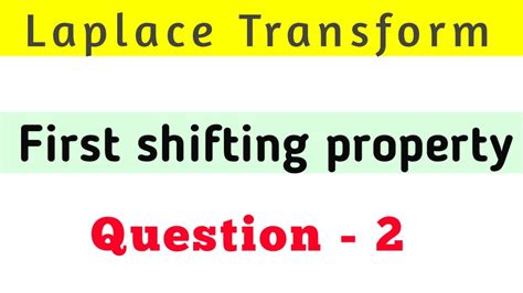 First Shifting Property Question 2 Laplace Transform YouTube