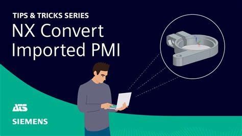 Siemens Nx Convert Imported Pmi Tips Tricks Nx Ats Team D