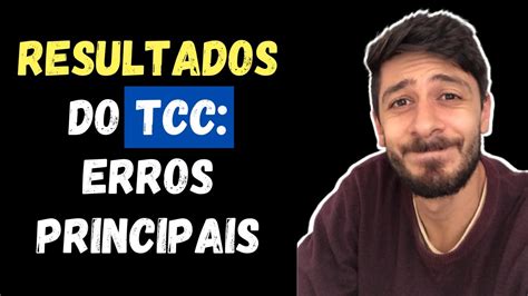 Como Fazer Resultados Do Tcc Erros Que Podem Te Reprovar Youtube