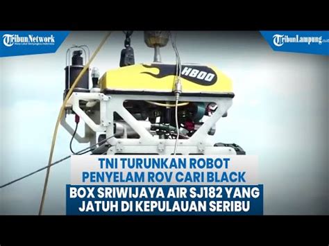 TNI Turunkan Robot Penyelam ROV Cari Black Box Sriwijaya Air SJ182 Yang