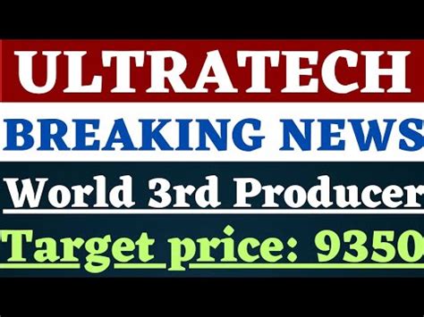 Ultratech Cement Share Latest News Target Price 9350 Ultratech