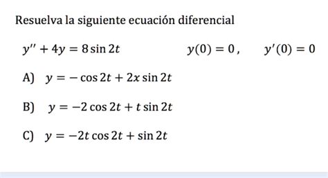 SOLVED Resuelva La Siguiente Ecuacion Diferencial Y 4y 8sin 2t Y 0