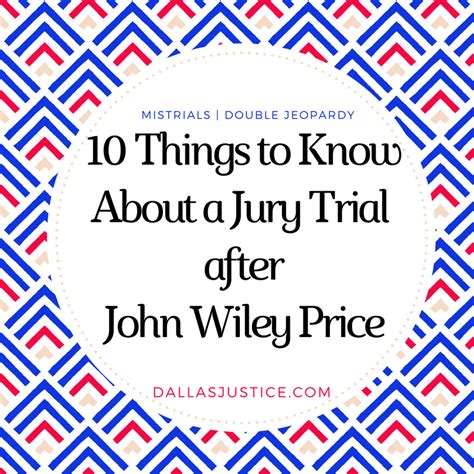 10 Things To Know About A Jury Trial In Texas After John Wiley Price