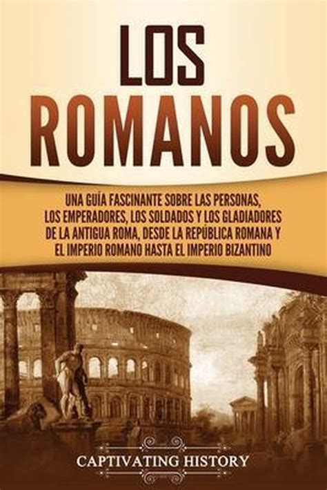 Los Antiguos Romanos-Los romanos, Captivating History | 9781637164211 ...