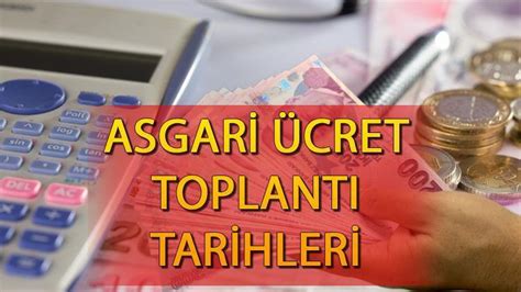 ASGARİ ÜCRET ZAMMI TOPLANTI 2023 TARİHLERİ Asgari ücret 2