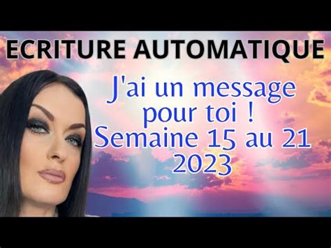 ÉCRITURE AUTOMATIQUE de la semaine du 15 au 21 Mai 2023Message des