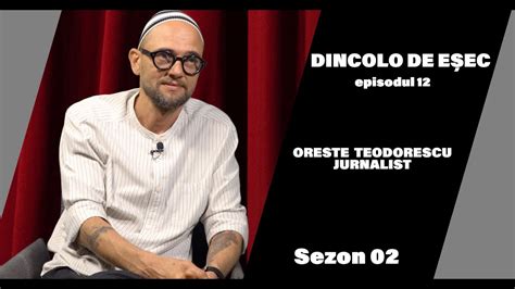 DINCOLO DE EȘEC cu ORESTE TEODORESCU JURNALIST YouTube