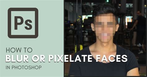 How To Blur Pixelate Faces In Photoshop Step By Step