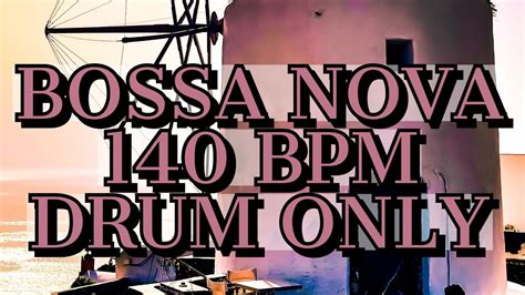 Bossa Nova Drum Backing Track 140 Bpm Youtube