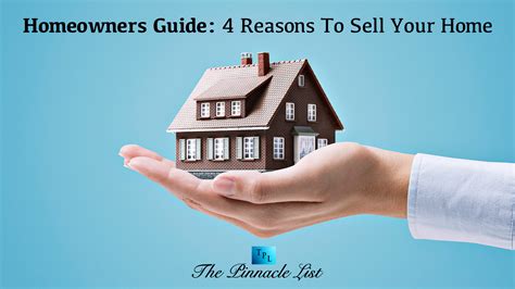 Homeowners Guide 4 Reasons To Sell Your Home The Pinnacle List