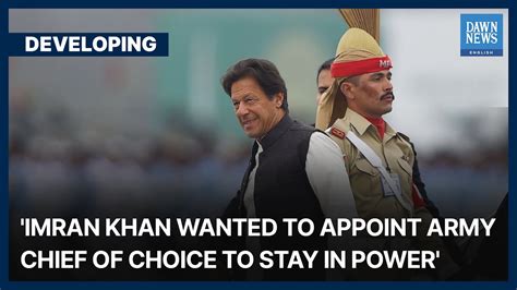 Imran Khan Wanted To Appoint Army Chief Of Choice To Stay In Power