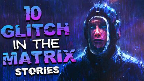 10 SCARY TRUE Glitch In MATRIX Stories 1 Hour Of Horror Stories To