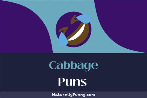 463 Cabbage Puns That Will Make You Slaw Ter With Laughter Naturally