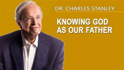 Charles Stanley En Espa Ol Knowing God As Our Father Youtube