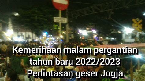 Malam Pergantian Tahun Baru Di Perlintasan Geser Yogya Youtube