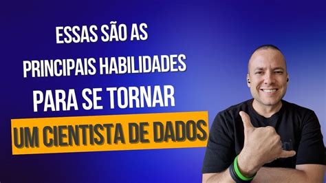 ESSAS SÃO AS PRINCIPAIS HABILIDADES PARA SE TORNAR UM CIENTISTA DE