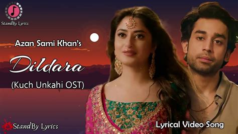 Dildara Lyrics Kuch Ankahi Azaan Sami Khan Bilal Abbas Sajal