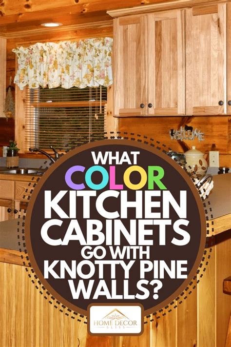 Best Colors For Kitchen Cabinets With Knotty Pine Walls