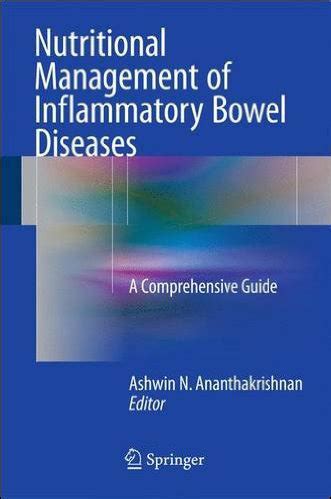 NUTRITIONAL MANAGEMENT OF INFLAMMATORY BOWEL DISEASES A Comprehensive