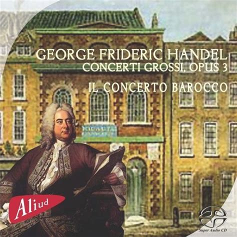 G F Handel Concerti Grossi Opus 3 Album Of Il Concerto Barocco