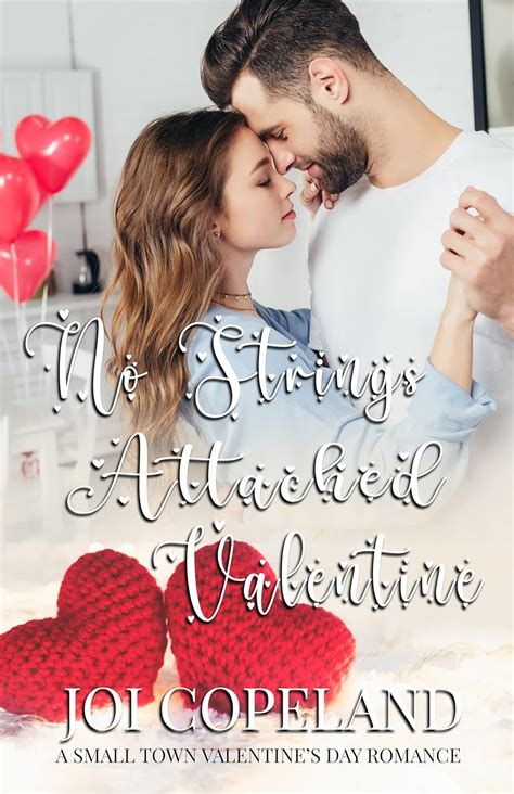 No Strings Attached Valentine Small Town Holiday Romances Kindle