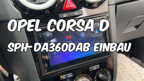 Opel Corsa D Pioneer SPH DA360DAB Radio Einbau YouTube