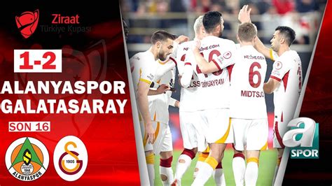 Alanyaspor Galatasaray Ma Zet Ziraat T Rkiye Kupas Son Turu