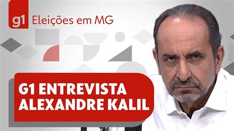 Alexandre Kalil no g1 veja a entrevista na íntegra o candidato do