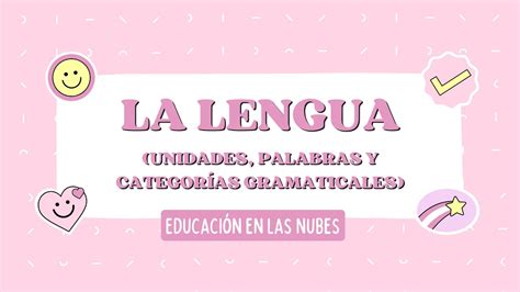 LA LENGUA UNIDADES PALABRAS Y CATEGORÍAS GRAMATICALES LENGUA