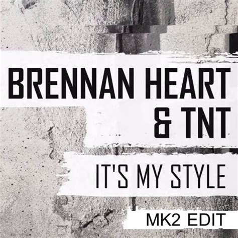 Stream Brennan Heart Tnt It S My Style Mk Edit By Mc Direct