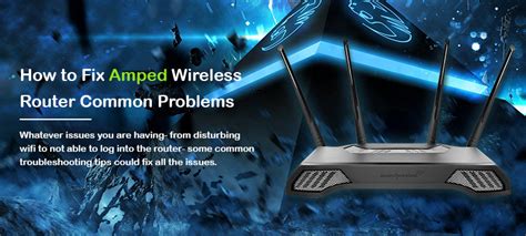 How To Fix Amped Wireless Router Problems Amped Setup