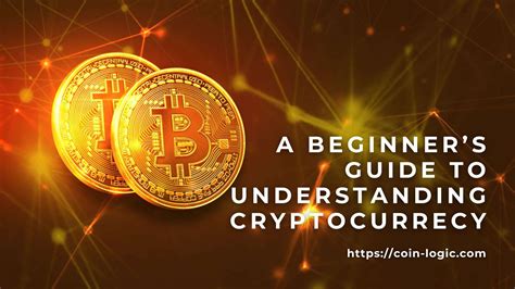 A Beginners Guide To Understanding Cryptocurrency Coin Logic