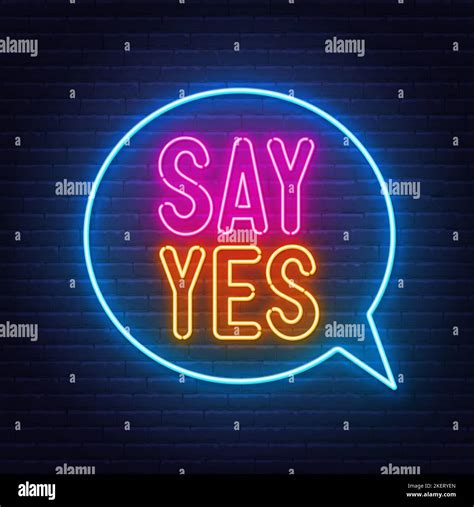 Say Yes Neon Sign In The Speech Bubble On Brick Wall Background Stock