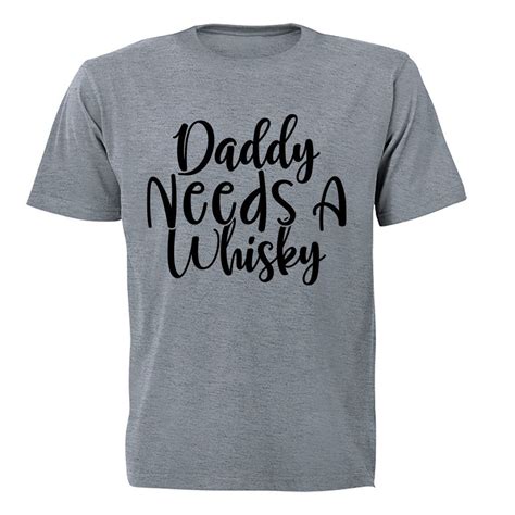 Daddy Needs A Whisky Adults T Shirt Shop Today Get It Tomorrow