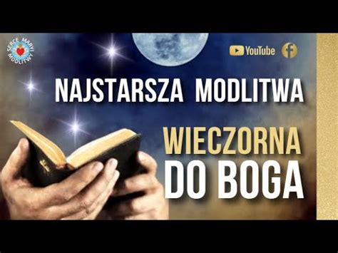 Najstarsza Modlitwa Wieczorna Do Boga Modlitwa Na Spokojny Sen