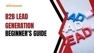 The Beginner S Guide To B B Lead Generation Ppt