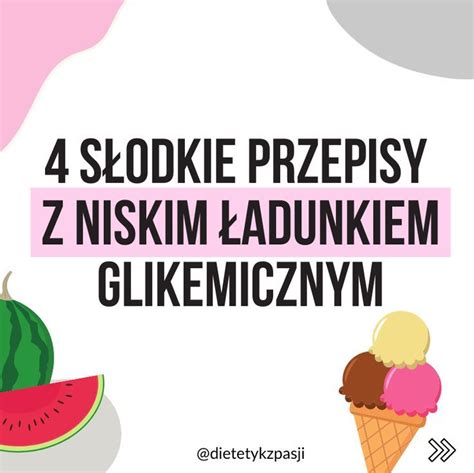 PRZYKŁADOWE POSIŁKI Z NISKIM ŁADUNKIEM GLIKEMICZNYM NA SŁODKO Women