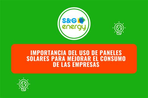 Importancia Del Uso De Paneles Solares Para Mejorar El Consumo De Las