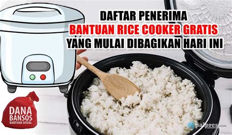 Daftar Penerima Bantuan Rice Cooker Gratis Yang Mulai Dibagikan Bulan Ini