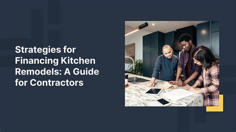 Strategies For Financing Kitchen Remodels A Guide For Contractors