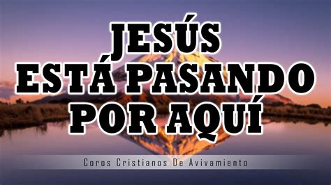 Jes S Est Pasando Por Aqu Hora Coros Pentecostes Youtube