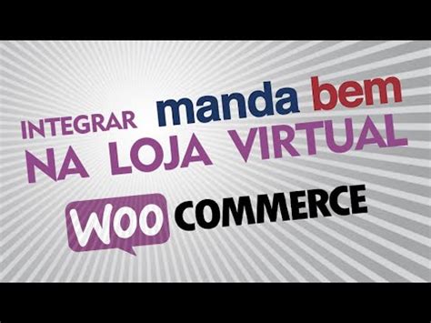 Como Integrar O Mandabem Na Loja Virtual Wordpress Woocommerce Youtube