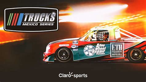 Truck s Mexico Series desde San Luis Potosí en vivo ClaroSports