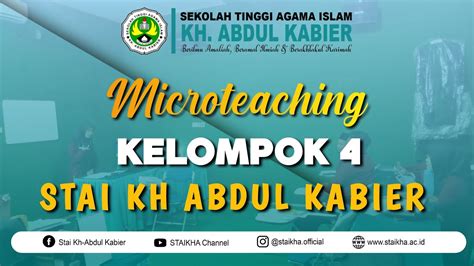 Microteaching Kelompok 4 STAI KH Abdul Kabier Tahun 2022 YouTube