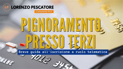 Pignoramento Presso Terzi Iscrizione A Ruolo Telematica Consulente