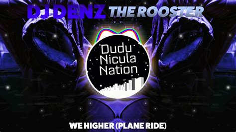 Dj Denz The Rooster We Higher Plane Ride Bass Boosted Youtube