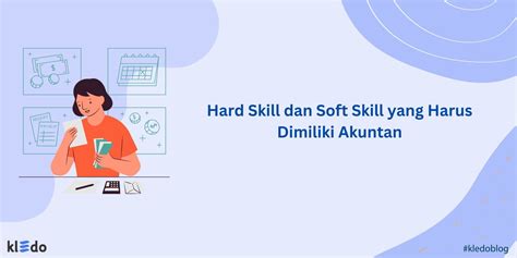 Hard Skill Dan Soft Skill Yang Harus Dimiliki Akuntan Kledo Blog