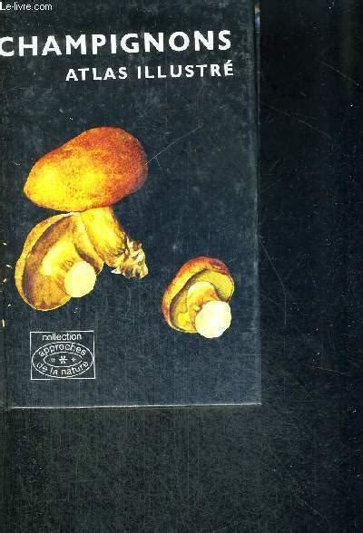 Champignons Atlas Illustre Von Pilat Albert Bon Couverture Rigide